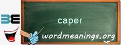 WordMeaning blackboard for caper
